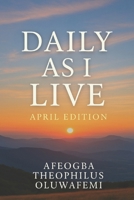 DAILY AS I LIVE: APRIL EDITON B0F4CVP2PX Book Cover