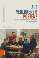 Auf Verlorenem Posten?: Die PRAXIS Der Betriebsrate in Den Aufsichtsraten in Der Weimarer Republik 3412531774 Book Cover
