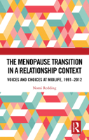 The Menopause Transition in a Relationship Context: Voices and Choices at Midlife, 1991-2012 1032890185 Book Cover