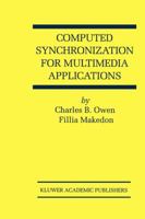 Computed Synchronization for Multimedia Applications (The Springer International Series in Engineering and Computer Science) 0792385659 Book Cover