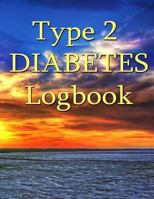 Type 2 Diabetes Logbook: Big Print Blood Glucose and Insulin Record Book 154854227X Book Cover