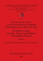 On Shelter's Ledge: Histories Theories and Methods of Rockshelter Research / Pres Du Bord D'Un Abri: Les Histories Theories Et Methodes de Recherches Sur Les Abris Sous Roche 1407300911 Book Cover