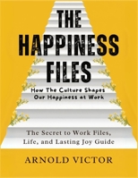 How The Culture Shapes Our Happiness at Work: The Secret to Work Files, Life, and Lasting Joy Guide B0FQJQWLDN Book Cover