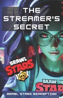 The Streamer's Secret: Brawl Stars Redemption B0F61J3LMC Book Cover