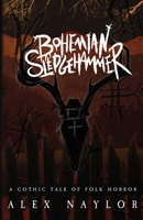 Bohemian Sledgehammer: A Gothic Tale of Folk Horror 1919553509 Book Cover