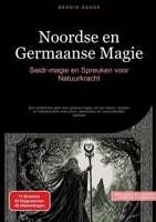 Noordse en Germaanse Magie: Seidr-magie en Spreuken voor Natuurkracht: Een praktische gids voor groene magie van de natuur, rituelen en hekserij werk ... en voorouderlijke wijsheid (Dutch Edition) 3384522915 Book Cover