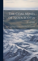 The Coal Mines of Nova Scotia: The Government's Scheme for Extending The Coal Trade 1020173041 Book Cover