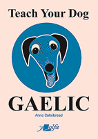 Teach Your Dog Gaelic 1912631113 Book Cover