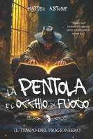 Il tempo del prigioniero (La Pentola e l'Occhio di Fuoco) 1723129224 Book Cover