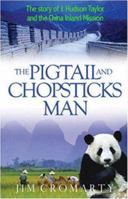The Pigtail and Chopsticks Man - The Story of J.Hudson Taylor and the China Inland Mission (Champions of the Faith) 0852345194 Book Cover