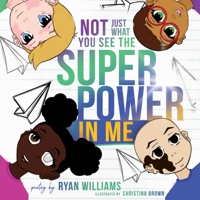 Not Just What You See the Super Power in Me B0BX9M5JR8 Book Cover