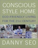 Conscious Style Home: Eco-Friendly Living for the 21st Century 0312276613 Book Cover
