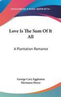 Love is the Sum of it All: A Plantation Romance 1533080372 Book Cover