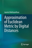 Approximation of Euclidean Metric by Digital Distances 9811599009 Book Cover