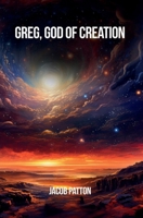 GREG, GOD OF CREATION 1964516331 Book Cover