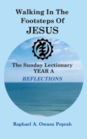 Walking In The Footsteps Of Jesus: The Sunday Lectionary Year A REFLECTIONS B0FJ7TBSBY Book Cover