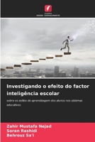 Investigando o efeito do factor inteligência escolar: sobre os estilos de aprendizagem dos alunos nos sistemas educativos 6206017249 Book Cover