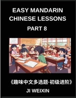Easy Mandarin Chinese Lessons (Part 8)- Fun and Educational Multiple-Choice Test Series for Young Chinese Learners, Simplified Character Reading with ... for All HSK Level Students (Chinese Edition) B0G7W7W8P6 Book Cover