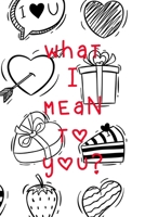 What I Mean To You: A Couples Journal With Daily Questions And Answers To Spark Fun And Meaningful 1658054121 Book Cover