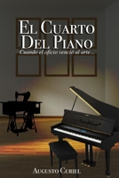 El Cuarto del Piano: Cuando el oficio venció el arte B09R3HS692 Book Cover