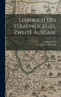 Lehrbuch des Strafprocesses, Zweite Ausgabe 1018369252 Book Cover