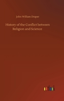 History of the Conflict between Religion and Science 3734059070 Book Cover