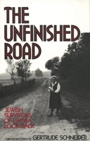 The Unfinished Road: Jewish Survivors of Latvia Look Back 0275940934 Book Cover