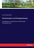 Rechtsstudium und Prüfungsordnung: Ein Beitrag zur Preussischen und Deutschen Rechtsgeschichte (German Edition) 3743665700 Book Cover