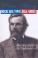 Parker Pillsbury: Radical Abolitionist, Male Feminist 0801473950 Book Cover