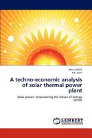 A Techno-Economic Analysis of Solar Thermal Power Plant 365928422X Book Cover