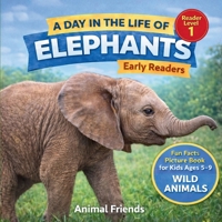 Elephants: Fun Facts Nonfiction Picture Book for Early Readers, Classrooms, and Homeschool Kids Ages 5-9 B0H814TWHZ Book Cover