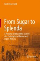 From Sugar to Splenda: A Personal and Scientific Journey of a Carbohydrate Chemist and Expert Witness 3642433278 Book Cover