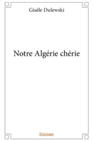 Notre Algérie chérie (French Edition) 2334173770 Book Cover