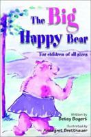 The Big Happy Bear: For Children of All Sizes 0595221556 Book Cover