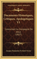 Documents Historiques, Critiques, Apologetiques V1: Concernant La Compagnie De Jesus (1827) 1160729727 Book Cover
