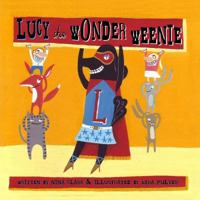 Lucy the Wonder Weenie 1482326094 Book Cover