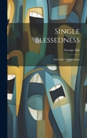 Single Blessedness: And Other Observations 1022099205 Book Cover