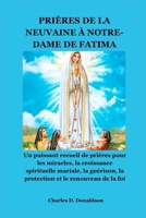 PRIÈRES DE LA NEUVAINE À NOTRE-DAME DE FATIMA: Un puissant recueil de prières pour les miracles, la croissance spirituelle mariale, la guérison, la ... et le renouveau de la foi (French Edition) B0GV39XDJ7 Book Cover