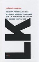 Revista Politica de las Diversas Administraciones Que la Republica Mexicana Ha Tenido Hasta 1837 8499536514 Book Cover