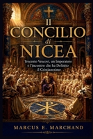 Il Concilio di Nicea: Trecento vescovi, un imperatore e l'incontro che ha definito il cristianesimo (Italian Edition) B0HFJX8DRV Book Cover