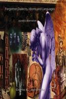 Forgotten Dialects, Idioms and Languages: A Poetic Aberration 1448627079 Book Cover