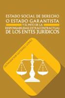 Estado Social de Derecho O Estado Garantista y El Mito de La Responsabilidad Extracontractual de Los Entes Juridicos 1463379978 Book Cover
