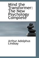 Mind the Transformer: The New Psychology Complete 046963040X Book Cover
