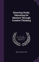Directing Study, Educating for Mastery Through Creative Thinking 1354992229 Book Cover