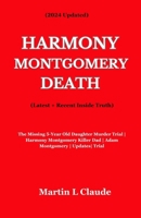 Harmony Montgomery Death: The Missing 5-Year Old Daughter Murder Trial | Harmony Montgomery Killer Dad | Adam Montgomery | Updates| Trial B0CVTJ6DH4 Book Cover