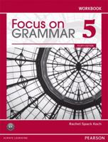 Focus on Grammar, Level 5 Workbook 0132169851 Book Cover