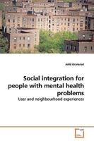 Social integration for people with mental health problems: User and neighbourhood experiences 3639161300 Book Cover