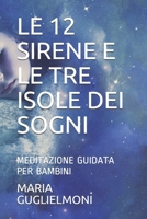 Le 12 Sirene E Le Tre Isole Dei Sogni: Meditazione Guidata Per Bambini B08LQWMD1D Book Cover