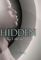 Hidden: Why I did not fit 0578444240 Book Cover