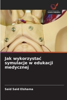Jak wykorzystac symulacje w edukacji medycznej (Polish Edition) 6209932673 Book Cover